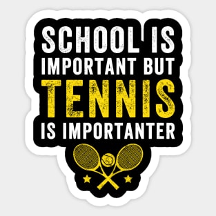 School is important but tennis is importanter Sticker